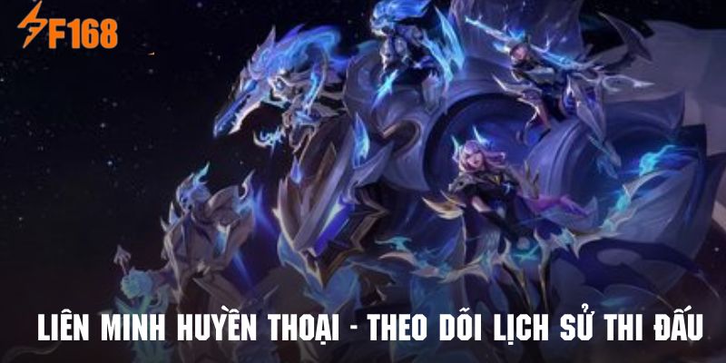 Liên Minh Huyền Thoại - Mẹo Chơi Thắng Lớn Nâng Cao Kỹ Năng 4 Nắm rõ lịch sử thi đấu sẽ giúp bạn có thêm thông tin dự đoán