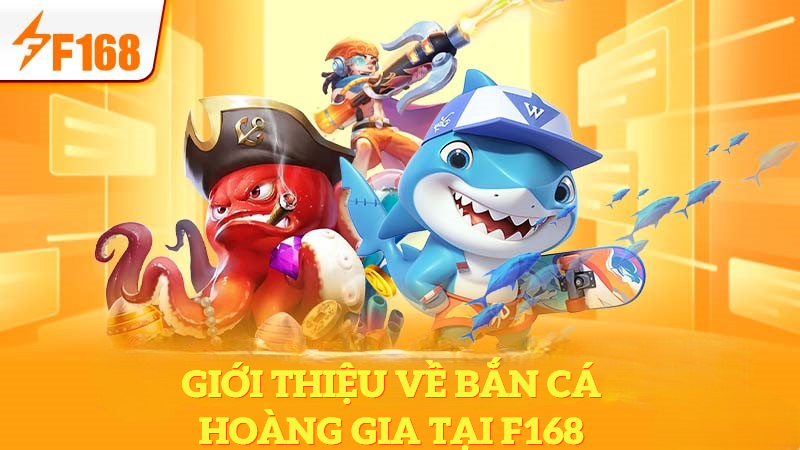 Cách Nâng Cấp Vũ Khí Trong Game Bắn Cá Hoàng Gia 2 Giới thiệu về bắn cá hoàng gia tại F168